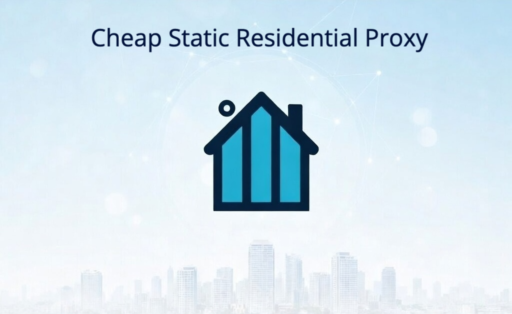 Cheap Static Residential Proxy